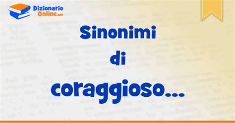 coraggiosa sinonimi|coraggioso agg significato.